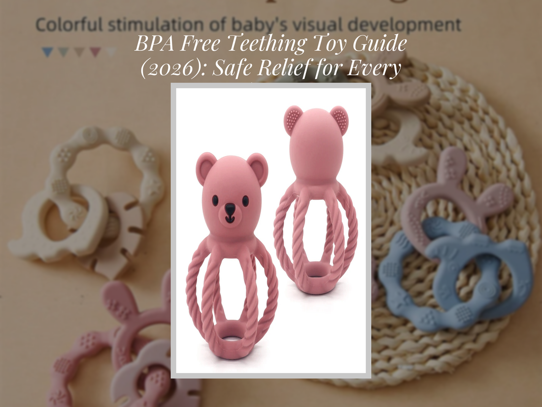 BPA Free Teething Toy Guide (2026): Safe Relief for Every Baby Stage