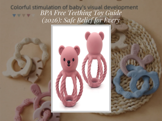 BPA Free Teething Toy Guide (2026): Safe Relief for Every Baby Stage