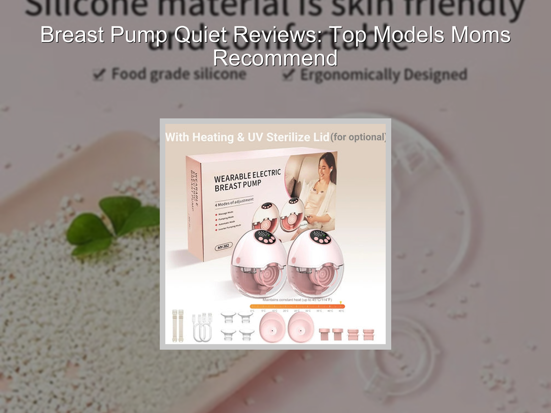 Breast Pump Quiet Reviews: Top Models Moms Recommend