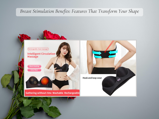 Breast Stimulation Benefits: Features That Transform Your Shape