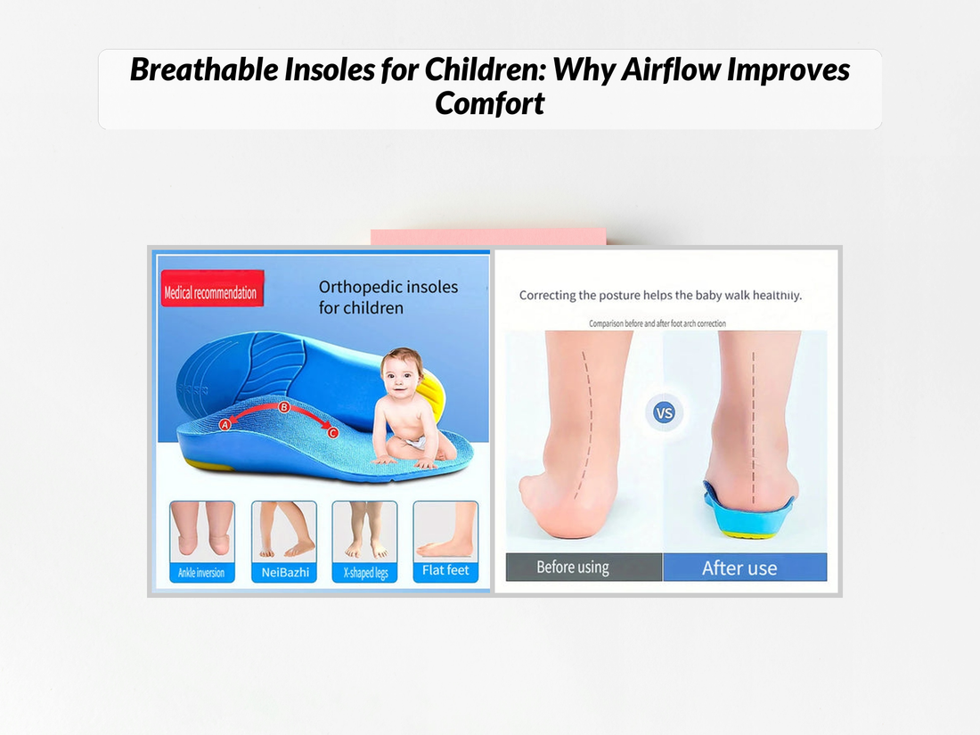 Breathable Insoles for Children: Why Airflow Improves Comfort