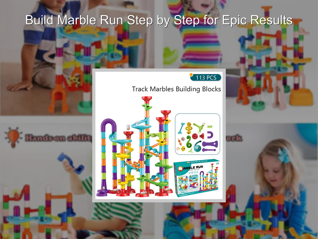 Build Marble Run Step by Step for Epic Results