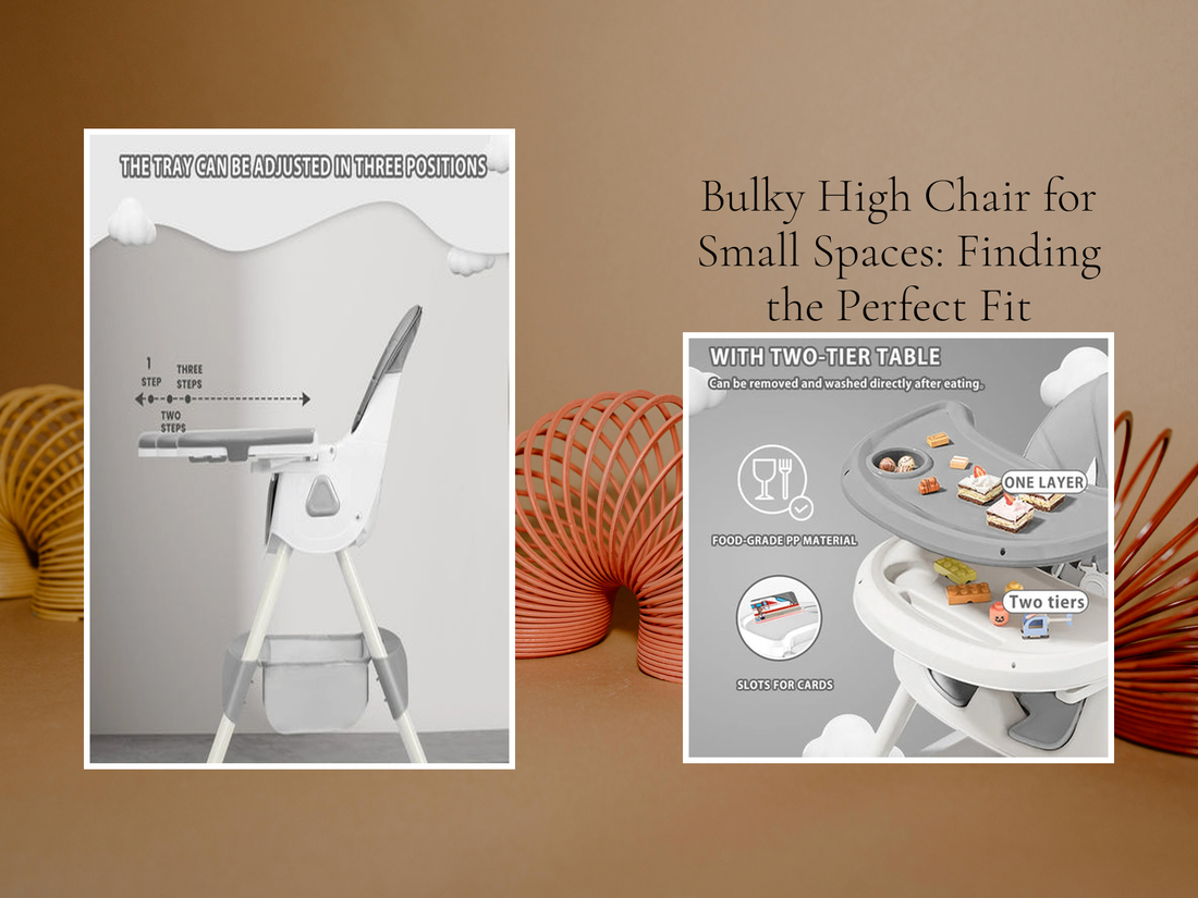 Bulky High Chair for Small Spaces: Finding the Perfect Fit