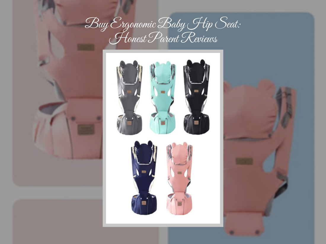 Buy Ergonomic Baby Hip Seat: Honest Parent Reviews