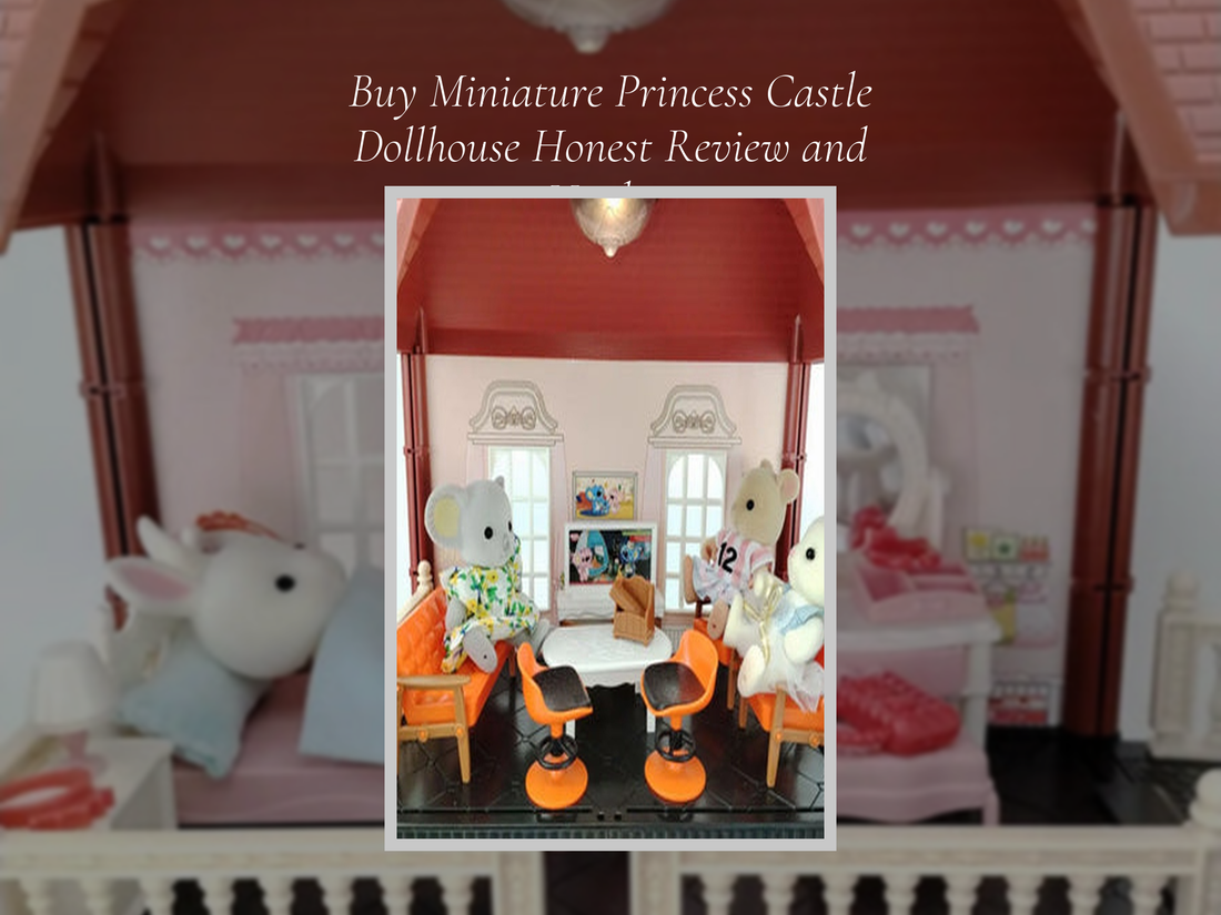 Buy Miniature Princess Castle Dollhouse Honest Review and Verdict