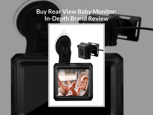 Buy Rear View Baby Monitor: In-Depth Brand Review