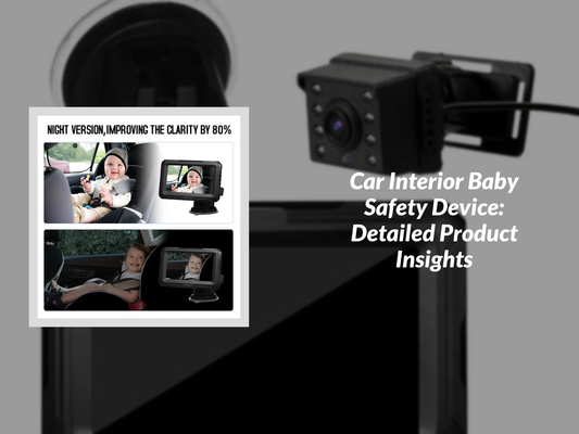 Car Interior Baby Safety Device: Detailed Product Insights