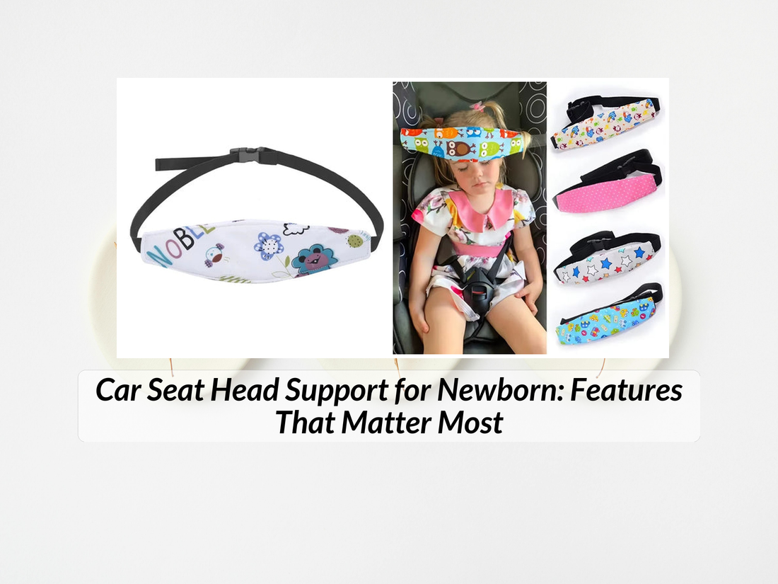 Car Seat Head Support for Newborn: Features That Matter Most