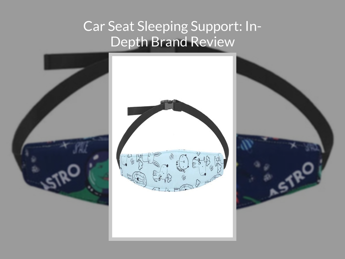 Car Seat Sleeping Support: In-Depth Brand Review