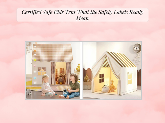 Certified Safe Kids Tent What the Safety Labels Really Mean