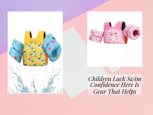Children Lack Swim Confidence Here Is Gear That Helps