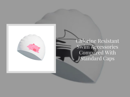 Chlorine Resistant Swim Accessories Compared With Standard Caps