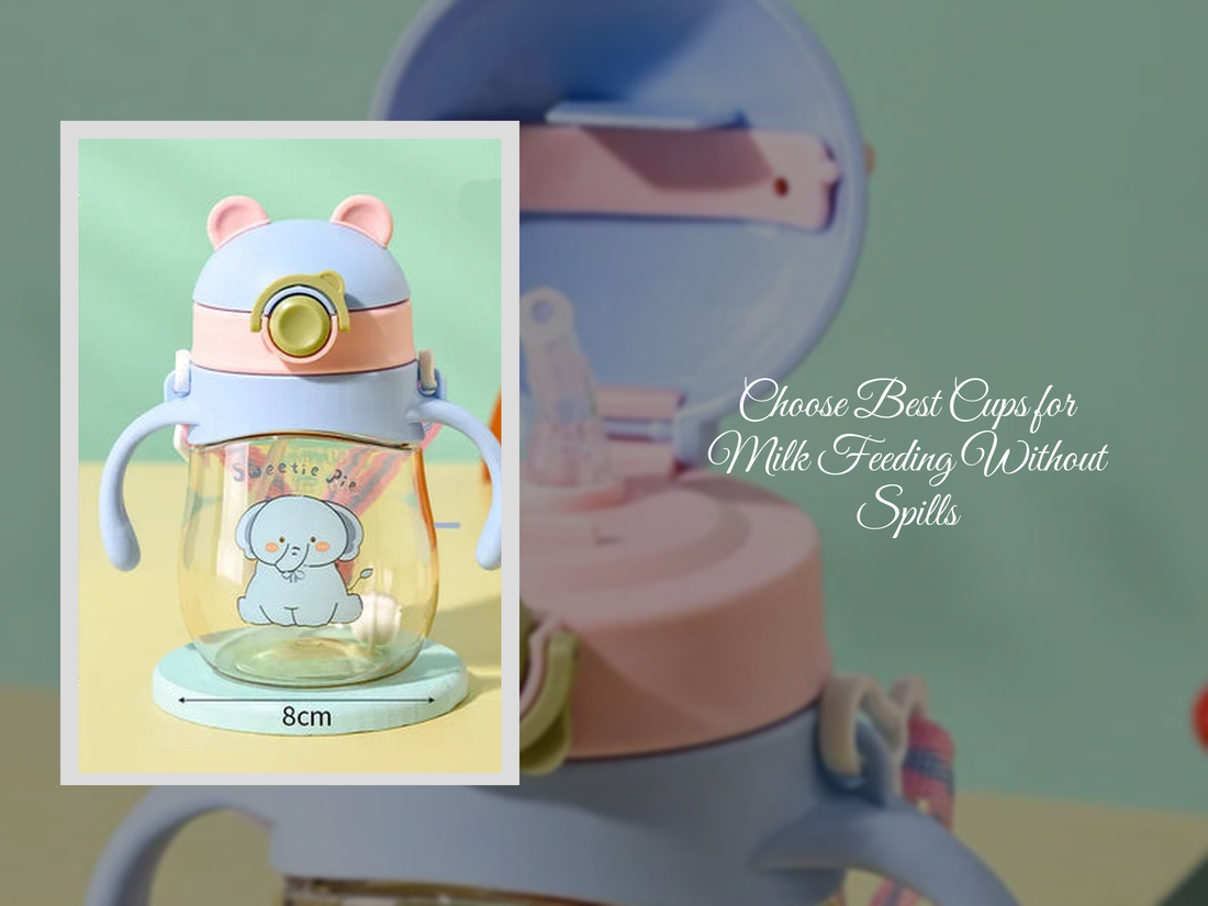 Choose Best Cups for Milk Feeding Without Spills