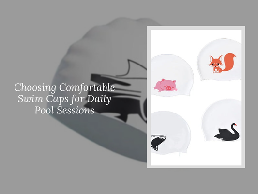 Choosing Comfortable Swim Caps for Daily Pool Sessions