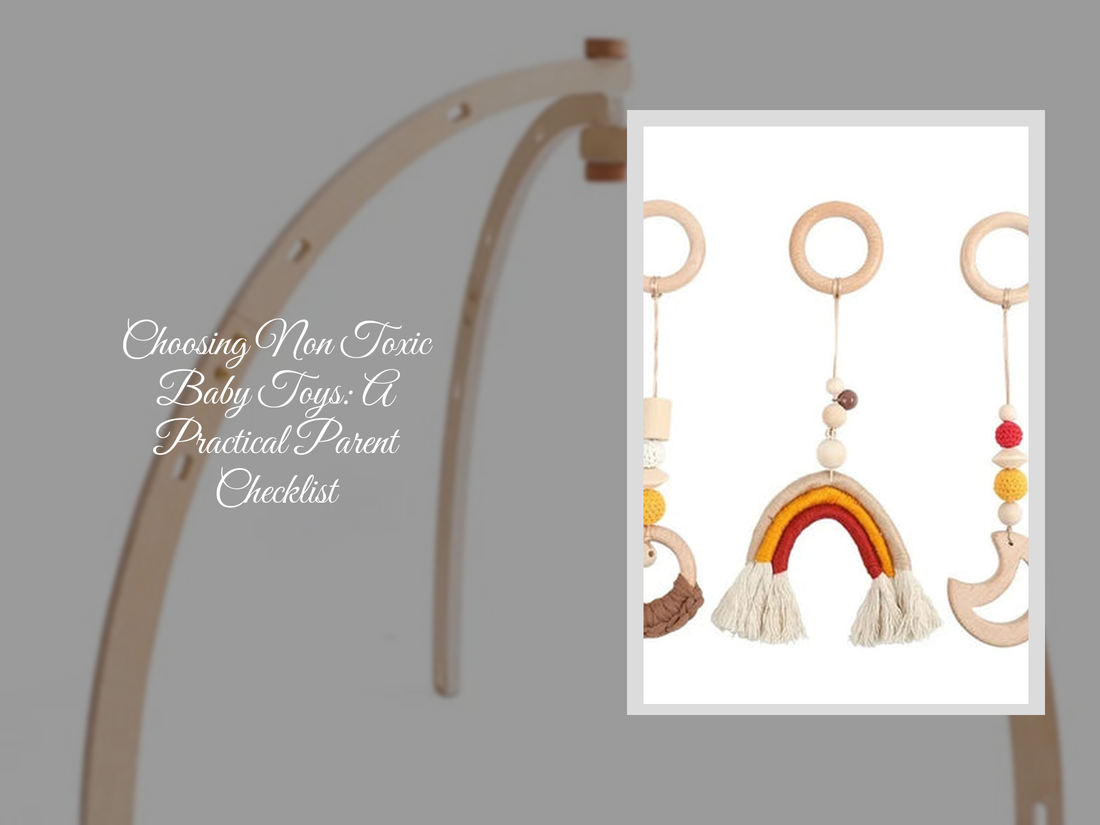 Choosing Non Toxic Baby Toys: A Practical Parent Checklist