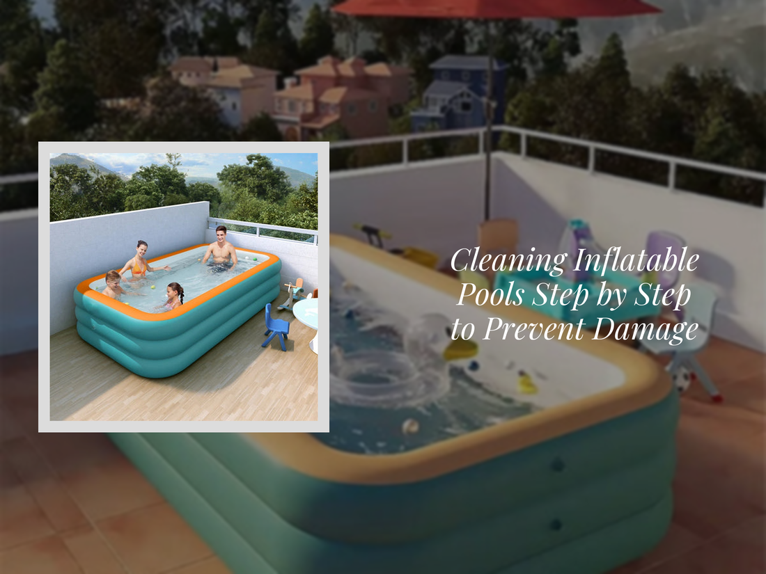 Cleaning Inflatable Pools Step by Step to Prevent Damage