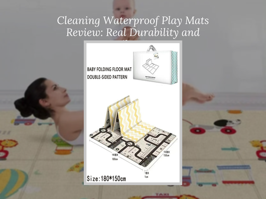 Cleaning Waterproof Play Mats Review: Real Durability and Daily Ease