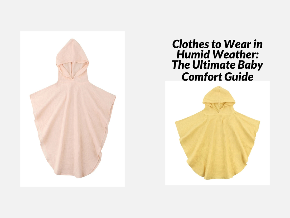 Clothes to Wear in Humid Weather: The Ultimate Baby Comfort Guide