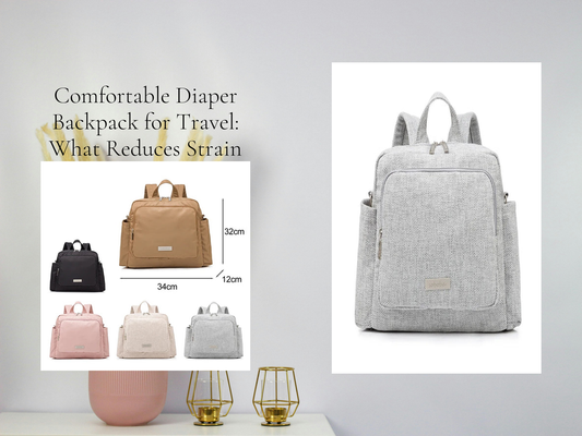 Comfortable Diaper Backpack for Travel: What Reduces Strain