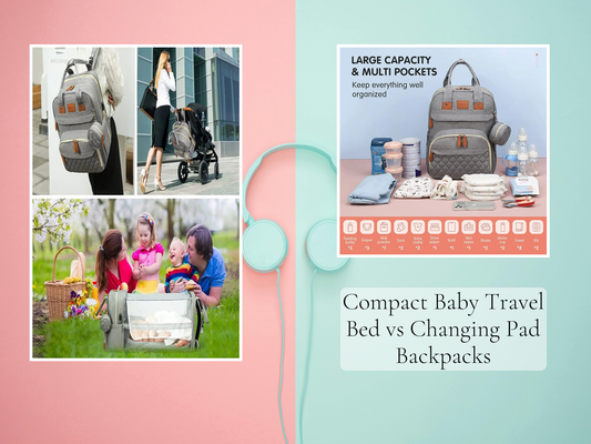 Compact Baby Travel Bed vs Changing Pad Backpacks