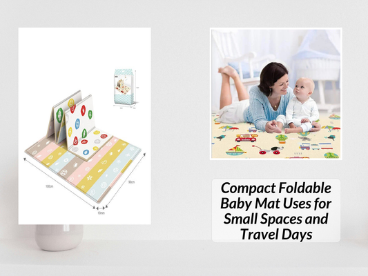 Compact Foldable Baby Mat Uses for Small Spaces and Travel Days