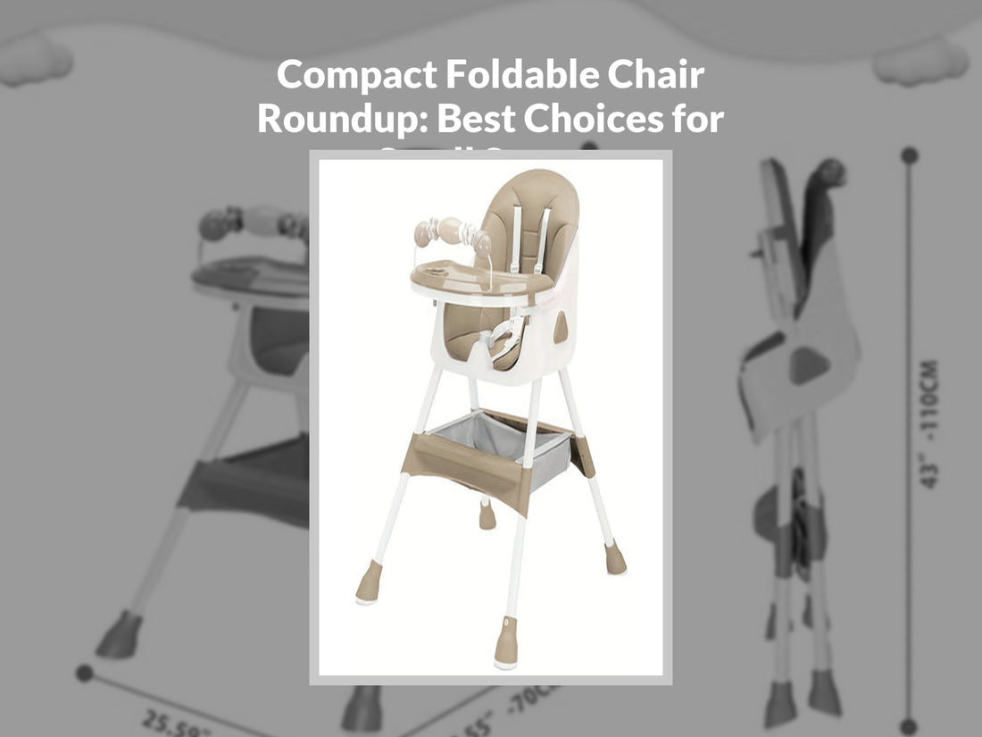 Compact Foldable Chair Roundup: Best Choices for Small Spaces