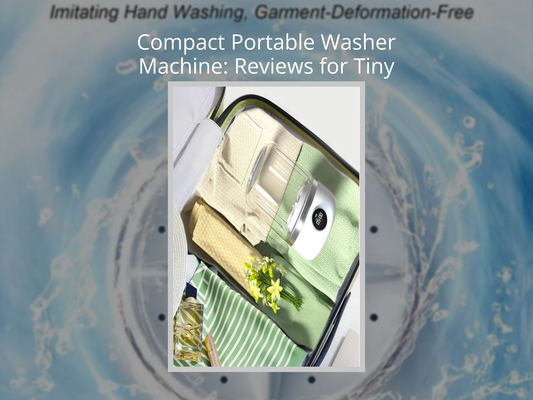 Compact Portable Washer Machine: Reviews for Tiny Laundry Spaces