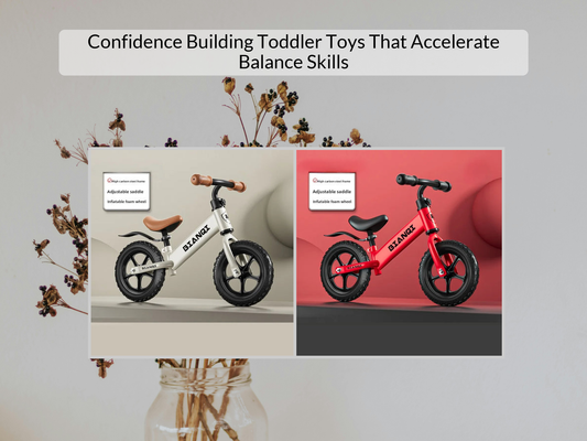 Confidence Building Toddler Toys That Accelerate Balance Skills
