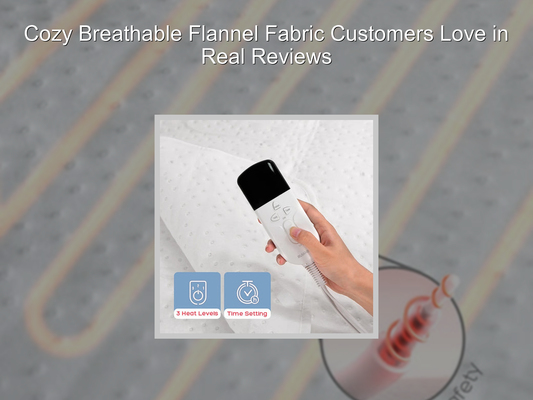 Cozy Breathable Flannel Fabric Customers Love in Real Reviews
