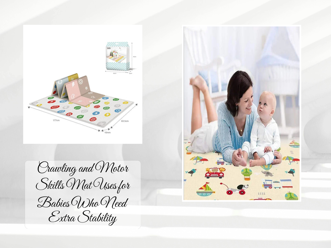 Crawling and Motor Skills Mat Uses for Babies Who Need Extra Stability