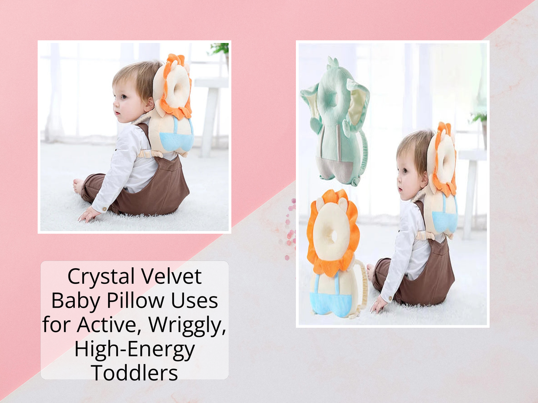 Crystal Velvet Baby Pillow Uses for Active, Wriggly, High-Energy Toddlers