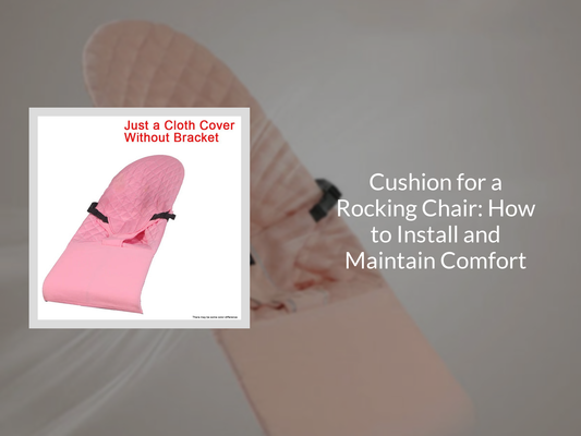 Cushion for a Rocking Chair: How to Install and Maintain Comfort