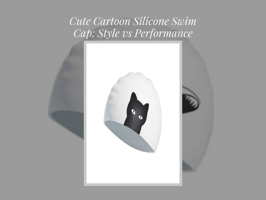 Cute Cartoon Silicone Swim Cap: Style vs Performance