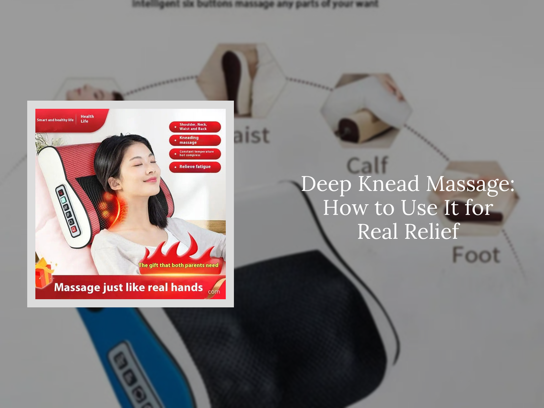 Deep Knead Massage: How to Use It for Real Relief