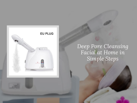 Deep Pore Cleansing Facial at Home in Simple Steps