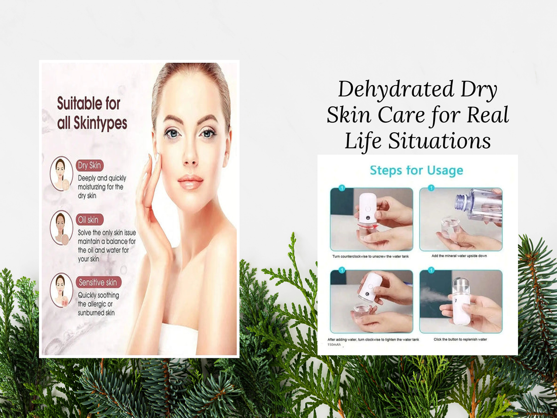 Dehydrated Dry Skin Care for Real Life Situations