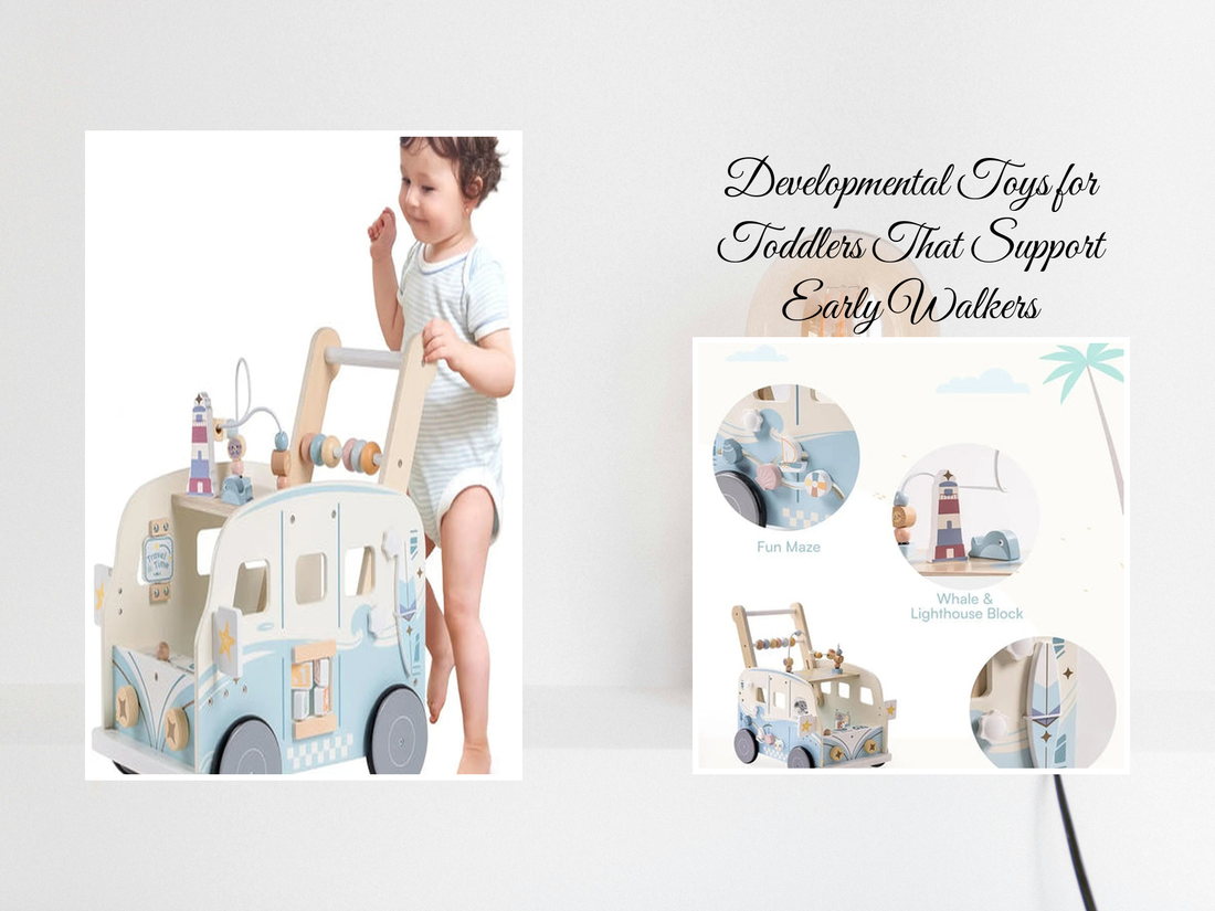 Developmental Toys for Toddlers That Support Early Walkers