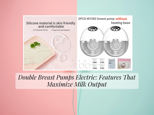 Double Breast Pumps Electric: Features That Maximize Milk Output