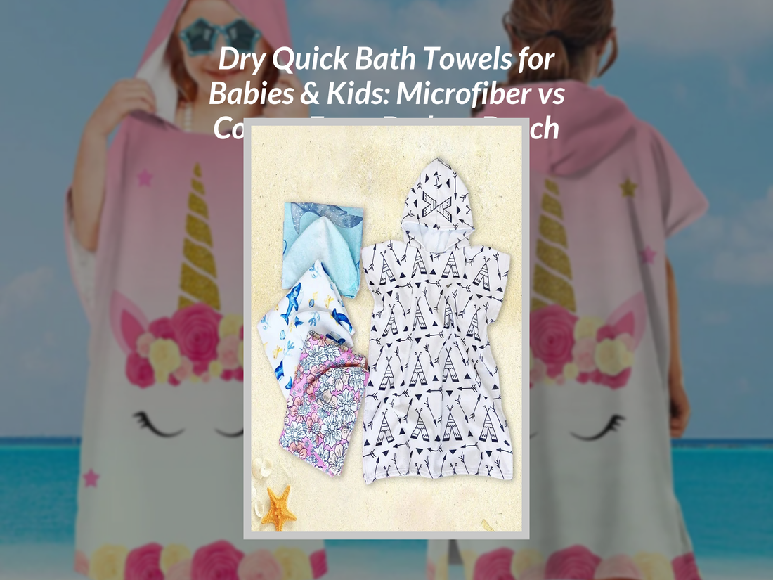Dry Quick Bath Towels for Babies & Kids: Microfiber vs Cotton From Bath to Beach