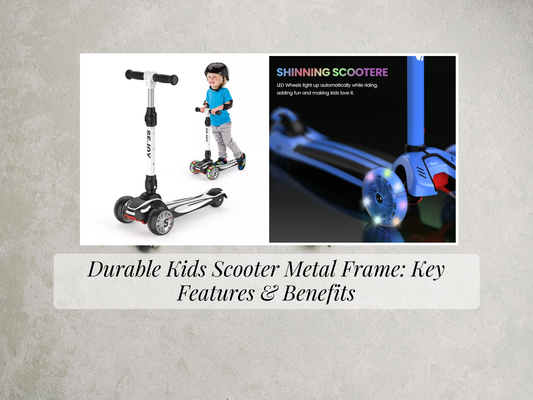 Durable Kids Scooter Metal Frame: Key Features & Benefits
