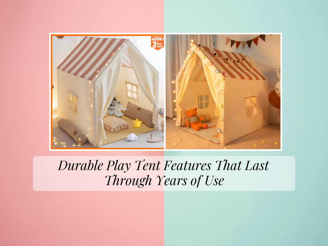 Durable Play Tent Features That Last Through Years of Use