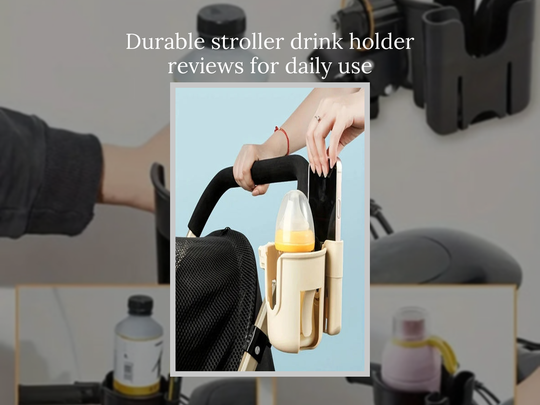 Durable stroller drink holder reviews for daily use