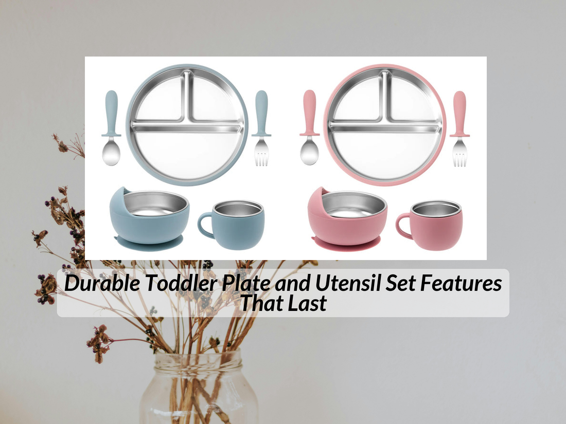 Durable Toddler Plate and Utensil Set Features That Last
