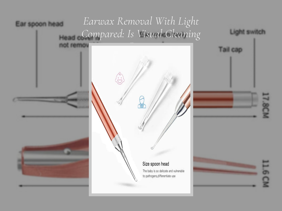 Earwax Removal With Light Compared: Is Visual Cleaning Better