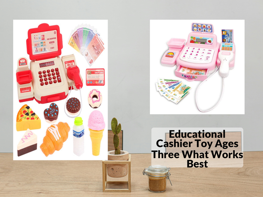 Educational Cashier Toy Ages Three What Works Best