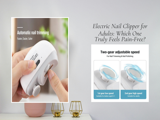 Electric Nail Clipper for Adults: Which One Truly Feels Pain-Free?