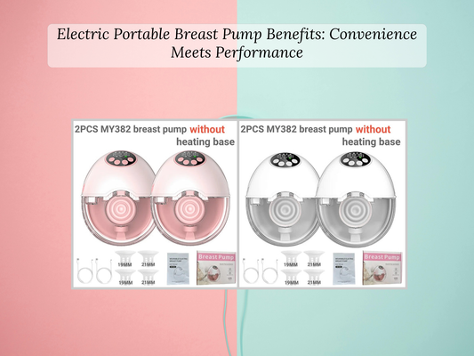 Electric Portable Breast Pump Benefits: Convenience Meets Performance