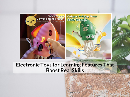 Electronic Toys for Learning Features That Boost Real Skills