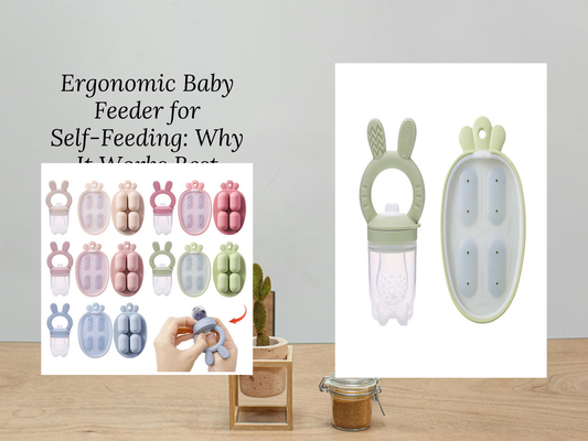 Ergonomic Baby Feeder for Self-Feeding: Why It Works Best