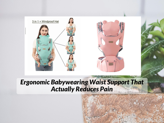 Ergonomic Babywearing Waist Support That Actually Reduces Pain